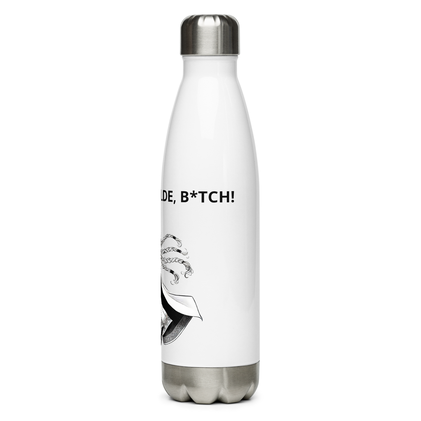 It's Brunnhilde, B*tch! Stainless Steel Water Bottle